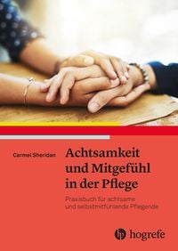 Produktbild: Achtsamkeit und Mitgef&uuml;hl in der Pflege