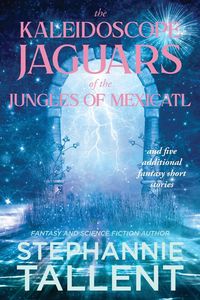 Produktbild: The Kaleidoscope Jaguars of the Jungles of Mexicatl