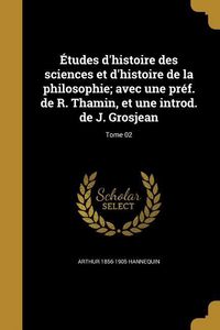 Produktbild: &Eacute;tudes d'histoire des sciences et d'histoire de la philosophie; avec une pr&eacute;f. de R. Thamin, et une introd. de J. Grosjean; Tome 02