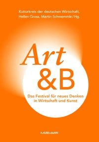Produktbild: Art&B. Das Festival f&uuml;r neues Denken in Wirtschaft und Kunst