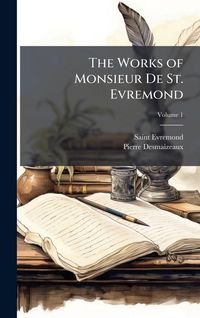 Produktbild: The Works of Monsieur De St. Evremond