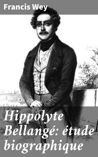 Produktbild: Hippolyte Bellang&eacute;: &eacute;tude biographique