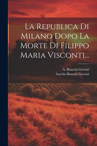Produktbild: La Republica Di Milano Dopo La Morte Di Filippo Maria Visconti...