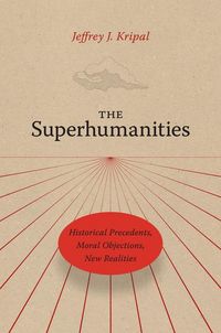 Produktbild: The Superhumanities - Historical Precedents, Moral Objections, New Realities