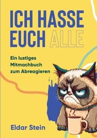 Bild vom Artikel Ich hasse euch alle vom Autor Eldar Stein