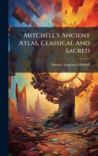 Produktbild: Mitchell's Ancient Atlas, Classical And Sacred