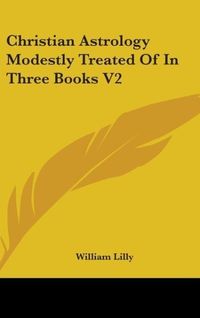 Produktbild: Lilly, W: Christian Astrology Modestly Treated Of In Three B