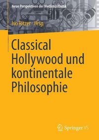 Produktbild: Classical Hollywood und kontinentale Philosophie