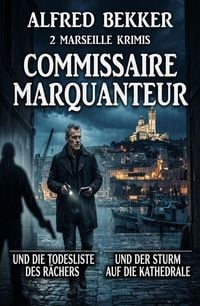 Produktbild: 2 Marseille Krimis: &iquest;Commissaire Marquanteur und die Todesliste des R&auml;chers / und der Sturm auf die Kathedrale