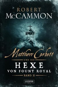 MATTHEW CORBETT und die Hexe von Fount Royal (Band 2) Robert McCammon