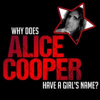 Produktbild: Why does Alice Cooper Have a Girl's Name?