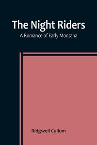 Produktbild: The Night Riders A Romance of Early Montana