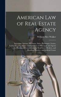 Produktbild: American law of Real Estate Agency: Including Options, Purchases, Sales, Exchanges, Leases, Loans, etc.: the Duties and Liabilities of Principals and