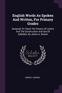 Produktbild: English Words As Spoken And Written, For Primary Grades