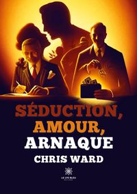 Produktbild: S&eacute;duction, amour, arnaque