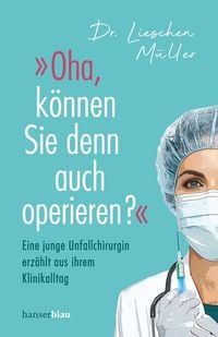 Bild vom Artikel »Oha, können Sie denn auch operieren?« vom Autor Lieschen Müller