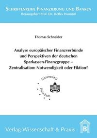 Bild vom Artikel Analyse europäischer Finanzverbünde und Perspektiven der deutschen Sparkassen-Finanzgruppe - Zentralisation: Notwendigkeit oder Fiktion? vom Autor Thomas Schneider