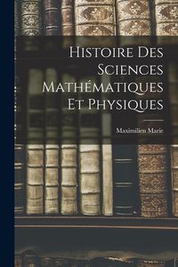 Produktbild: Histoire Des Sciences Math&eacute;matiques Et Physiques