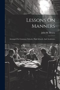 Produktbild: Lessons On Manners: Arranged For Grammar Schools, High Schools, And Academies