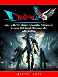 Produktbild: Devil May Cry 5 Game, V, PC, PS4, Characters, Gameplay, Achievements, Weapons, Walkthrough, Download, Jokes, Guide Unofficial