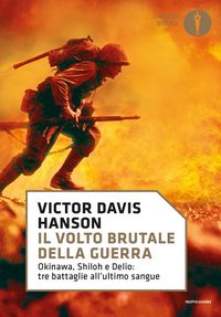 Produktbild: Il volto brutale della guerra. Okinawa, Shiloh e Delio: tre battaglie all'ultimo sangue