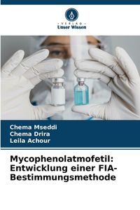 Produktbild: Mycophenolatmofetil: Entwicklung einer FIA-Bestimmungsmethode