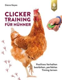 Bild vom Artikel Clickertraining für Hühner vom Autor Giene Keyes