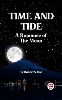 Produktbild: TIME AND TIDE A Romance of the Moon