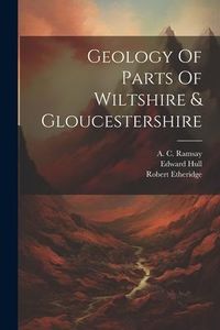 Produktbild: Geology Of Parts Of Wiltshire & Gloucestershire
