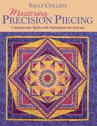 Produktbild: Mastering Precision Piecing - Print on Demand Edition