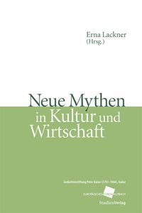 Bild vom Artikel Neue Mythen in Kultur und Wirtschaft vom Autor Erna Lackner