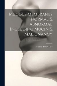 Produktbild: Mucous Membranes Normal & Abnormal Including Mucin & Malignancy