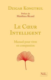 Produktbild: Le coeur intelligent : manuel pour vivre en compassion