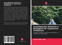 Produktbild: Investiga&ccedil;&otilde;es Qu&iacute;micas e Biol&oacute;gicas do Typhonium trilobatum