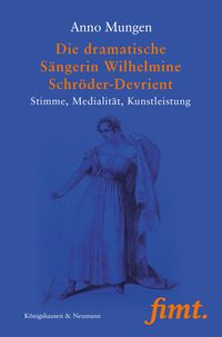 Produktbild: Die dramatische S&auml;ngerin Wilhelmine Schr&ouml;der-Devrient