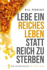 Produktbild: Lebe ein reiches Leben, statt reich zu sterben