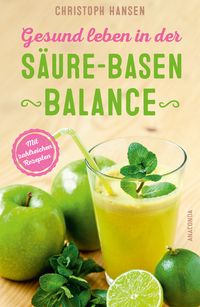 Bild vom Artikel Gesund leben in der Säure-Basen-Balance. Mit zahlreichen Rezepten vom Autor Christoph Hansen