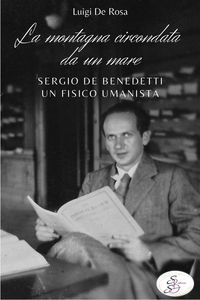 Produktbild: La montagna circondata da un mare. Sergio De Benedetti, un fisico umanista