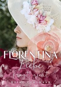 Produktbild: Florentina - Der bezaubernste Liebesroman, seit es Romanzen gibt.