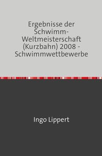 Bild vom Artikel Sportstatistik / Ergebnisse der Schwimm-Weltmeisterschaft (Kurzbahn) 2008 - Schwimmwettbewerbe vom Autor Ingo Lippert