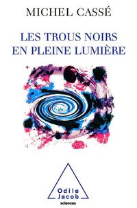 Produktbild: Luminous Black Holes / Les Trous noirs en pleine lumi&egrave;re