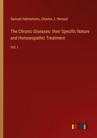 Produktbild: The Chronic Diseases: their Specific Nature and Homoeopathic Treatment