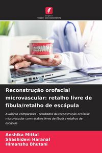 Produktbild: Reconstru&ccedil;&atilde;o orofacial microvascular: retalho livre de f&iacute;bula/retalho de esc&aacute;pula
