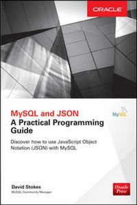 Produktbild: Stokes, D: MySQL and JSON: A Practical Programming Guide