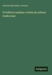 Produktbild: El folklore andaluz: revista de cultura tradicional