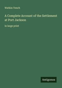 Produktbild: A Complete Account of the Settlement at Port Jackson