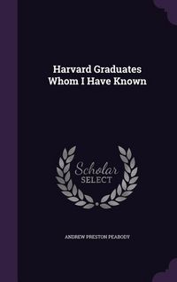 Produktbild: Harvard Graduates Whom I Have Known