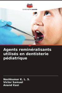 Produktbild: Agents remin&eacute;ralisants utilis&eacute;s en dentisterie p&eacute;diatrique