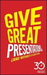 Produktbild: Give Great Presentations (And Without a Slide-Deck)