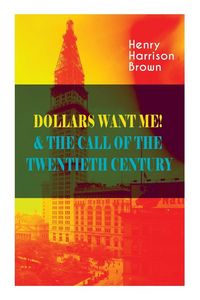 Produktbild: Dollars Want Me! & the Call of the Twentieth Century